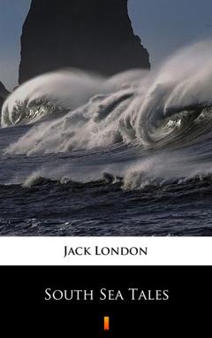Джек Лондон South Sea Tales