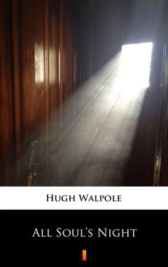 Hugh Walpole All Soul’s Night
