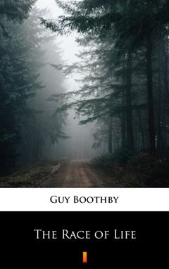 Guy  Boothby The Race of Life