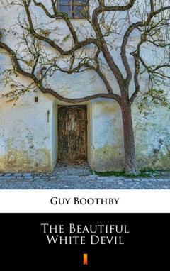 Guy  Boothby The Beautiful White Devil