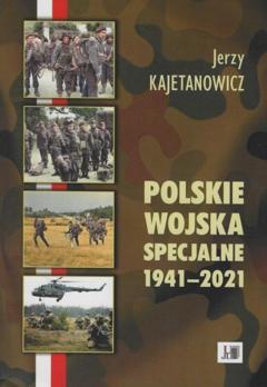 Jerzy Kajetanowicz Polskie wojska specjalne 1941-2021