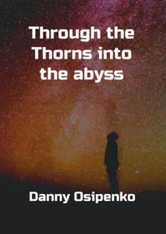 Danny Osipenko Through the Thorns into the Abyss
