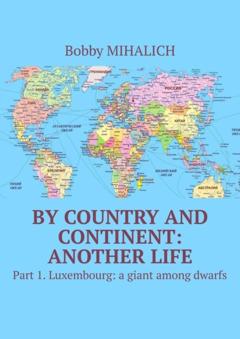 Bobby Mihalich By country and continent: another life. Part 1. Luxembourg: a giant among dwarfs