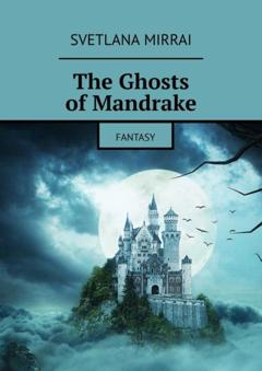 Svetlana Mirrai The Ghosts of Mandrake. Fantasy