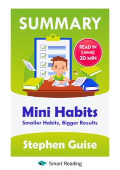 Smart Reading Summary: Mini Habits. Smaller Habits, Bigger Results. Stephen Guise