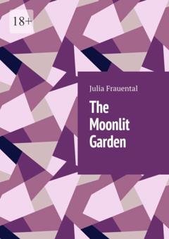 Julia Frauntal The Moonlit Garden