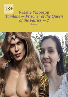 Natalie Yacobson Tamlane – Prisoner of the Queen of the Fairies – 2. Release
