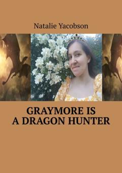 Natalie Yacobson Graymore is a dragon hunter