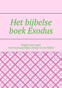 Андрей Тихомиров Het bijbelse boek Exodus. Regel voor regel wetenschappelijke uitleg van de Bijbel