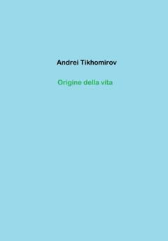 Андрей Тихомиров Origine della vita