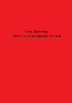 Андрей Тихомиров Folkene på det amerikanske kontinent