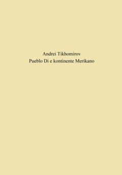 Андрей Тихомиров Pueblo Di e kontinente Merikano