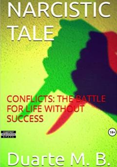 DUARTE B. M. Narcistic Tale. Conflicts: the battle for life without success