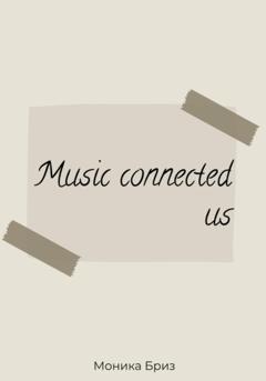 Бриз Монника Music connected us