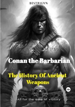 bestrigyn Conan the Barbarian: The History of Ancient Weapons