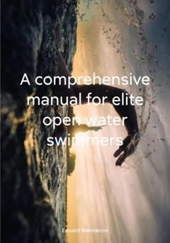 Eduard Mannanov A comprehensive manual for elite open water swimmers