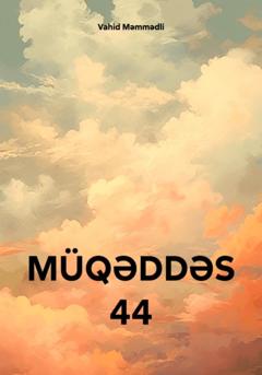 Vahid Məmmədli MÜQƏDDƏS 44