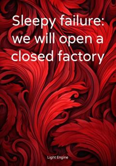 Light Engine Sleepy failure: we will open a closed factory