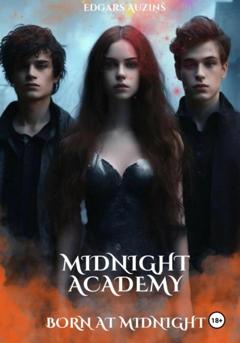 Edgars Auziņš Midnight Academy. Born at midnight