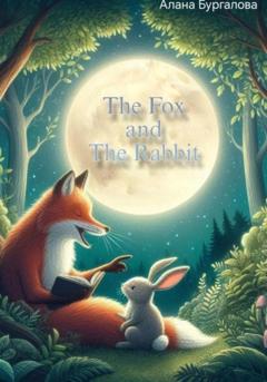 Алана Бургалова The Fox and The Rabbit