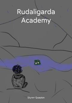 Обложка книги «Rudaligarda Academy» — Skyren Quayton