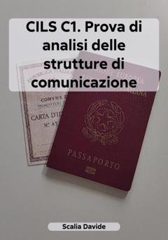 Обложка книги «CILS C1. Prova di analisi delle strutture di comunicazione» — Davide Scalia