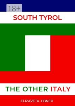 Обложка книги «South Tyrol. The Other Italy» — Elizaveta Ebner