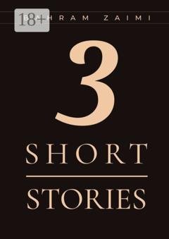 Обложка книги «3 short stories» — Bahram Zaimi
