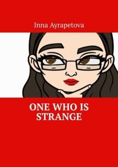 Обложка книги «One Who Is Strange» — Inna Ayrapetova