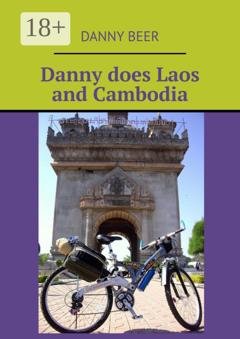 Обложка книги «Danny does Laos and Cambodia» — Danny Beer
