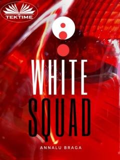 Обложка книги «White Squad» — Annalu Braga