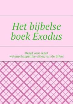 Обложка книги «Het bijbelse boek Exodus. Regel voor regel wetenschappelijke uitleg van de Bijbel» — Андрей Тихомиров
