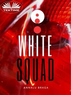 Обложка книги «White Squad» — Annalu Braga