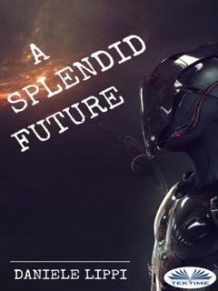 Обложка книги «A Splendid Future» — Daniele Lippi