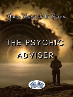 Обложка книги «The Psychic Adviser» — Dr. Juan Moisés De La Serna