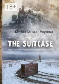 Обложка книги «The Suitcase» — Klarissa-Larissa Mayorova